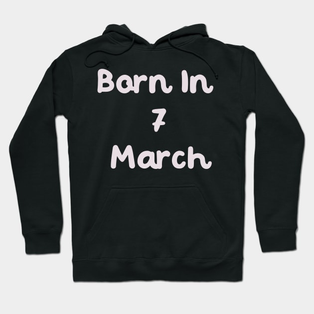 Born In 7 March Hoodie by Fandie